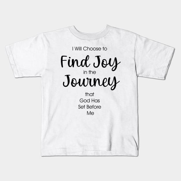 Find Joy in the Journey that God has set before me Kids T-Shirt by cbpublic